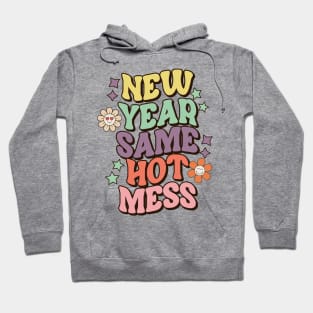 New Year Same Hot Mess Hoodie